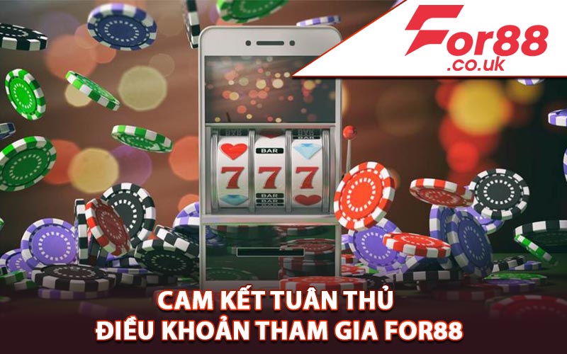 Cam kết tuân thủ điều khoản tham gia For88