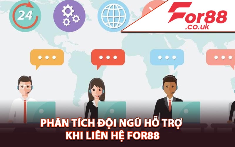 Phân tích đội ngũ hỗ trợ khi liên hệ For88