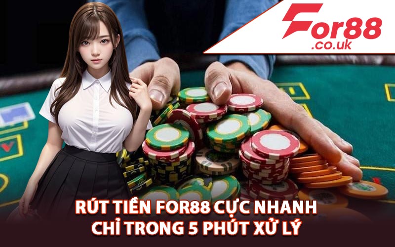 Rút Tiền For88 Cực Nhanh