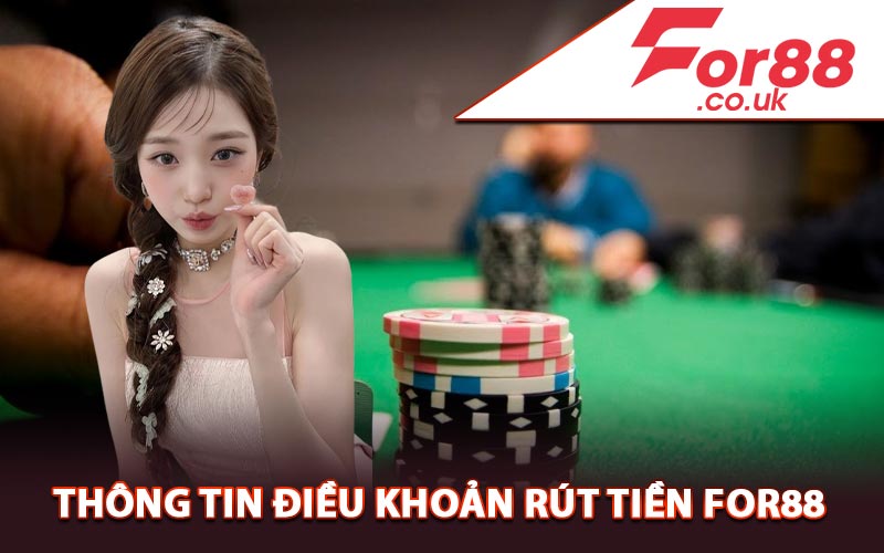 Thông tin điều khoản rút tiền For88